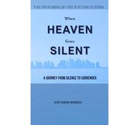 When Heaven Goes Silent: A Journey from Silence to Surrender