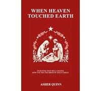 When Heaven Touched Earth: 50 Quotes That Will Change How You See the Birth of Jesus Christ (Quotes For Christians)