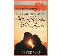 WHEN HEAVEN WRITES AGAIN: HIS TIME. OUR STORY.