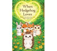 When Hedgehog Loves: Kind stories about how love lives in small acts (1)