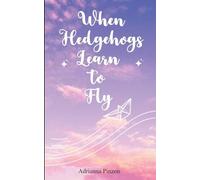 When Hedgehogs Learn to Fly (Edition1st)