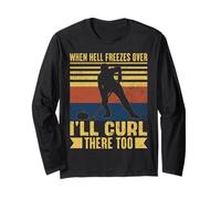 When Hell Freezes Over I'll Curl There Too Curler Funny Long Sleeve T-Shirt