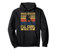 When Hell Freezes Over I'll Curl There Too Curler Funny Pullover Hoodie