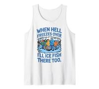 When Hell Freezes Over I'll Ice Fish There Ice Fishing Tank Top