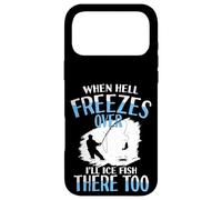 When Hell Freezes Over I'll Ice Fish There Too Ice Fish Case for iPhone 17 Pro Max