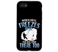 When Hell Freezes Over I'll Ice Fish There Too Ice Fish Case for iPhone SE (2020) / 7/8