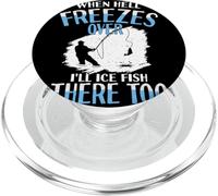 When Hell Freezes Over I'll Ice Fish There Too Ice Fish PopSockets PopGrip for MagSafe