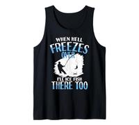 When Hell Freezes Over I'll Ice Fish There Too Ice Fish Tank Top