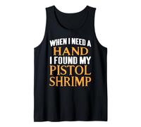 When Help is Needed I Found My Pistol Shrimp Buddy Tank Top