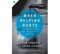 When Helping Hurts by Steve Corbett - 9780802409980