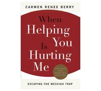 When Helping You Is Hurting Me: Escaping the Messiah Trap
