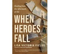 When Heroes Fall: Healing from the Aftermath of Sin