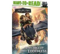When Hiccup Met Toothless: Ready-To-Read Level 2 (DreamWorks How to Train Your Dragon Movie)