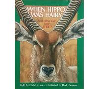 When Hippo Was Hairy: And Other Tales from Africa