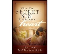 When His Secret Sin Breaks Your Heart: Letters to Hurting Wives
