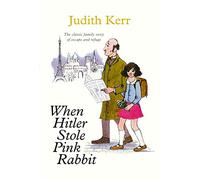 When Hitler Stole Pink Rabbit: Fifty years of the classic family story of escape and refuge- cover may vary