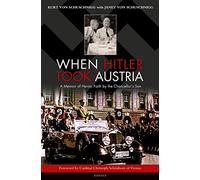 When Hitler Took Austria: A Memoir of Heroic Faith by the Chancellor's Son