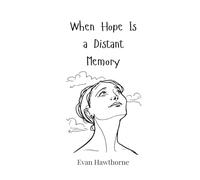 When Hope Is a Distant Memory