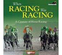 When Horse Racing Was Horse Racing: A Century on the Turf
