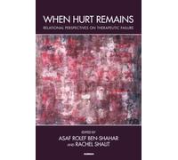 When Hurt Remains : Relational Perspectives on Therapeutic Failure