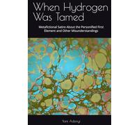 When Hydrogen Was Tamed: Metafictional Satire About the Personified First Element and Other Misunderstandings