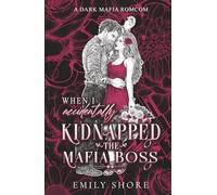 When I Accidentally Kidnapped the Mafia Boss (Accidentally Yours)