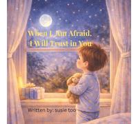 When I Am Afraid, I Put My Trust In You