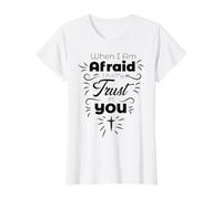 When I Am Afraid I Put My Trust in You Christian Faith Value Graphic T-Shirt, Women, White, M