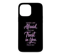 When I Am Afraid Psalm 56:3 Bible Verse Faith Trust God Pray Case for iPhone 13 Pro Max