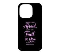 When I Am Afraid Psalm 56:3 Bible Verse Faith Trust God Pray Case for iPhone 14 Pro