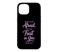 When I Am Afraid Psalm 56:3 Bible Verse Faith Trust God Pray Case for iPhone 15