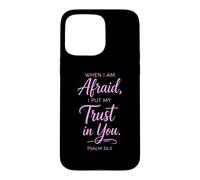 When I Am Afraid Psalm 56:3 Bible Verse Faith Trust God Pray Case for iPhone 15 Pro Max