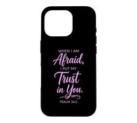 When I Am Afraid Psalm 56:3 Bible Verse Faith Trust God Pray Case for iPhone 16 Pro
