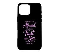 When I Am Afraid Psalm 56:3 Bible Verse Faith Trust God Pray Case for iPhone 16 Pro Max