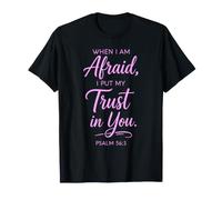 When I Am Afraid Psalm 56:3 Bible Verse Faith Trust God Pray T-Shirt