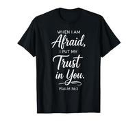 When I Am Afraid Psalm 56:3 Bible Verse Faith Trust God Pray T-Shirt