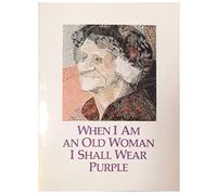 When I am an Old Woman I Shall Wear Purple