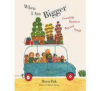 When I Am Bigger: Counting Numbers Big and Small