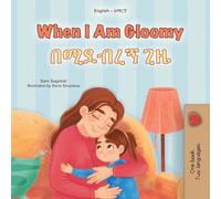 When I am Gloomy (English Amharic Bilingual Children's Book) (English Amharic Bilingual Collection)