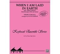 When I Am Laid in Earth: Air, Dido's Lament from the Opera Dido and Aeneas (Keyboard Ensemble Series)