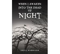 When I Awaken Into The Dead of Night