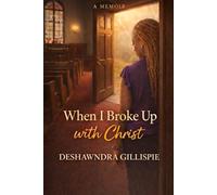 When I Broke Up with Christ