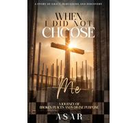 WHEN I DID NOT CHOOSE ME