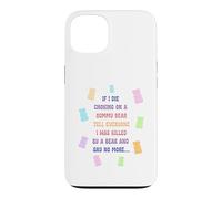 When I die and suffocate on a gummy bear, tell everyone Case for iPhone 13