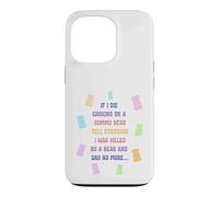 When I die and suffocate on a gummy bear, tell everyone Case for iPhone 13 Pro