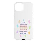 When I die and suffocate on a gummy bear, tell everyone Case for iPhone 15 Plus
