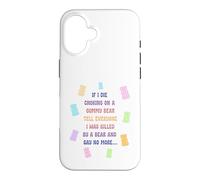 When I die and suffocate on a gummy bear, tell everyone Case for iPhone 16
