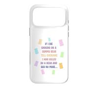 When I die and suffocate on a gummy bear, tell everyone Case for iPhone 17 Pro Max