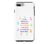 When I die and suffocate on a gummy bear, tell everyone Case for iPhone 7 Plus/8 Plus