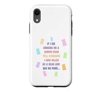 When I die and suffocate on a gummy bear, tell everyone Case for iPhone XR